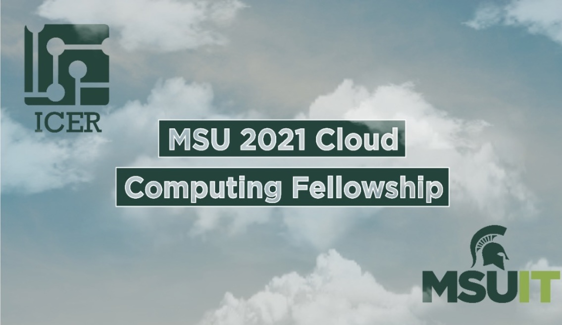 Clouds containing the ICER and MSUIT logo with text reading: MSU 2021 Cloud Computing Fellowship.